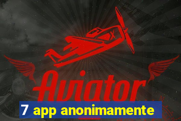 7 app anonimamente